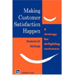 Making Customer Satisfaction Happen by Roderick McNealy