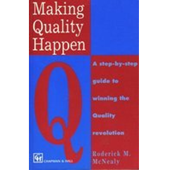 Making Quality Happen by Roderick McNealy. Buy it Now